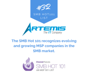 Artemis is proud to be #32 on the Channel Futures SMB Hot 101 list! SMB Hot 101 recognizes those in the SMB community who are evolving and growing their business. Channel Futures publishes the largest and most comprehensive ranking of leading managed service provider (MSP) organizations worldwide. 